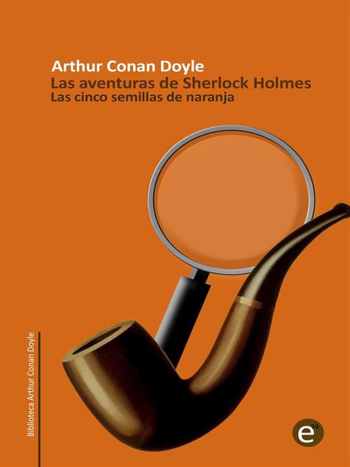Title details for Las cinco semillas de naranja by Arthur Conan Doyle - Available